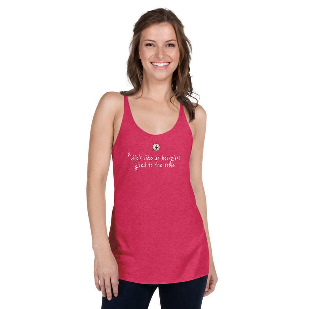 Life's like an hourglass glued to the table - ladies tank
