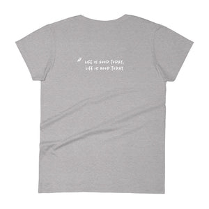 Life is good today (Text on back - Women's)