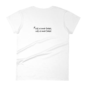 Life is good today (Text on back - Women's)