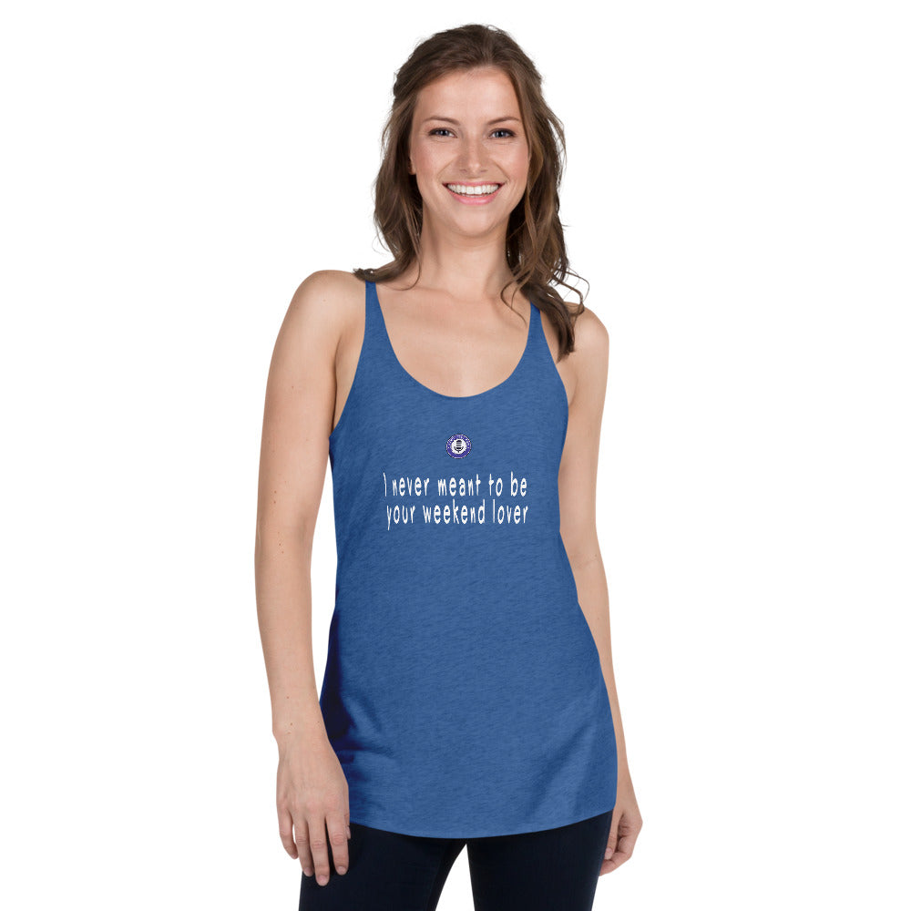 I never meant to be your weekend lover (ladies tank)