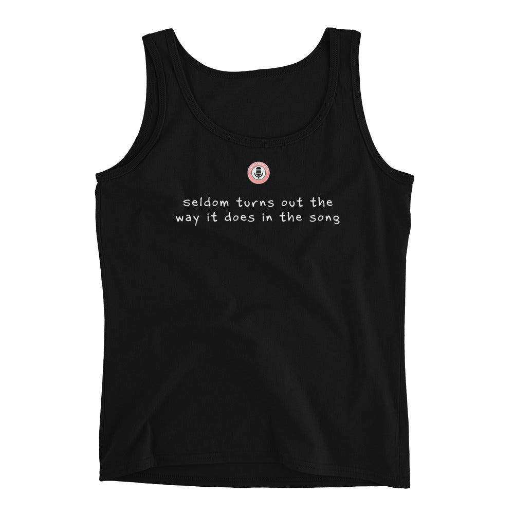 Seldom turns out the way it does in the song (Women's Tank)