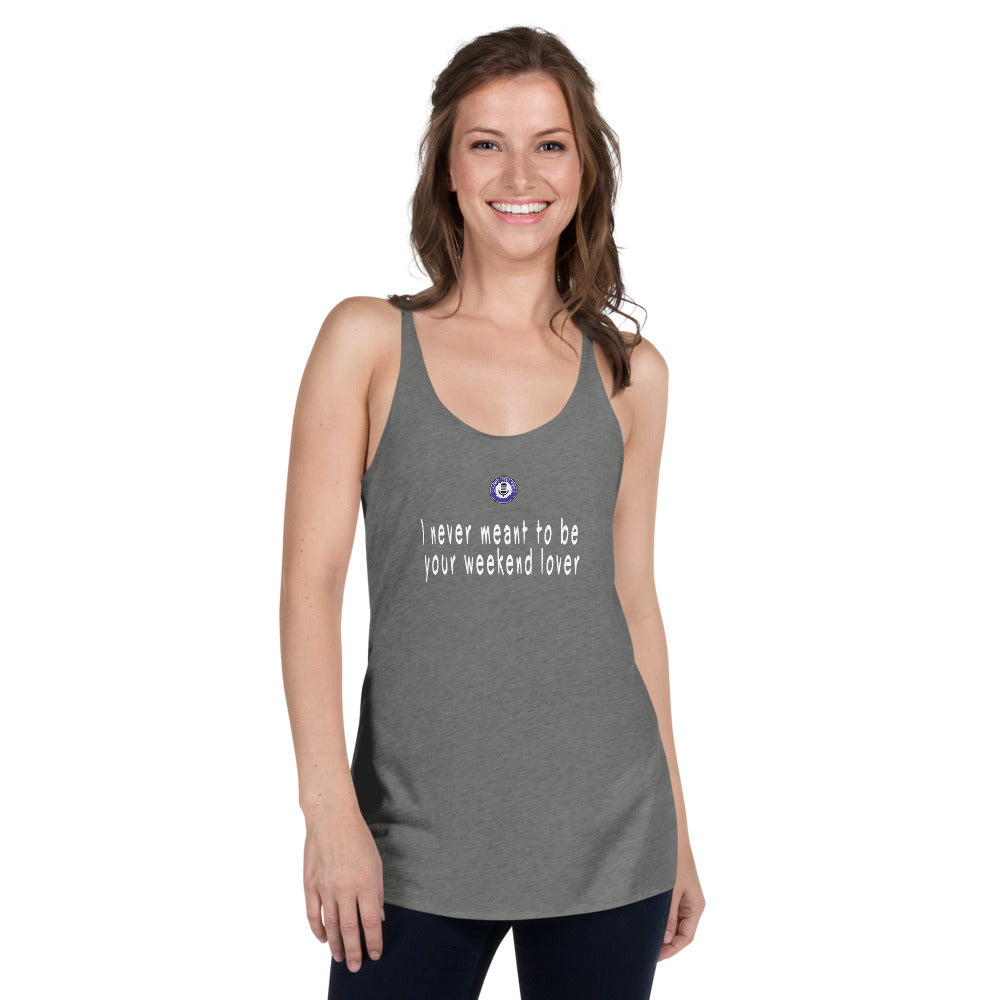 I never meant to be your weekend lover (ladies tank)