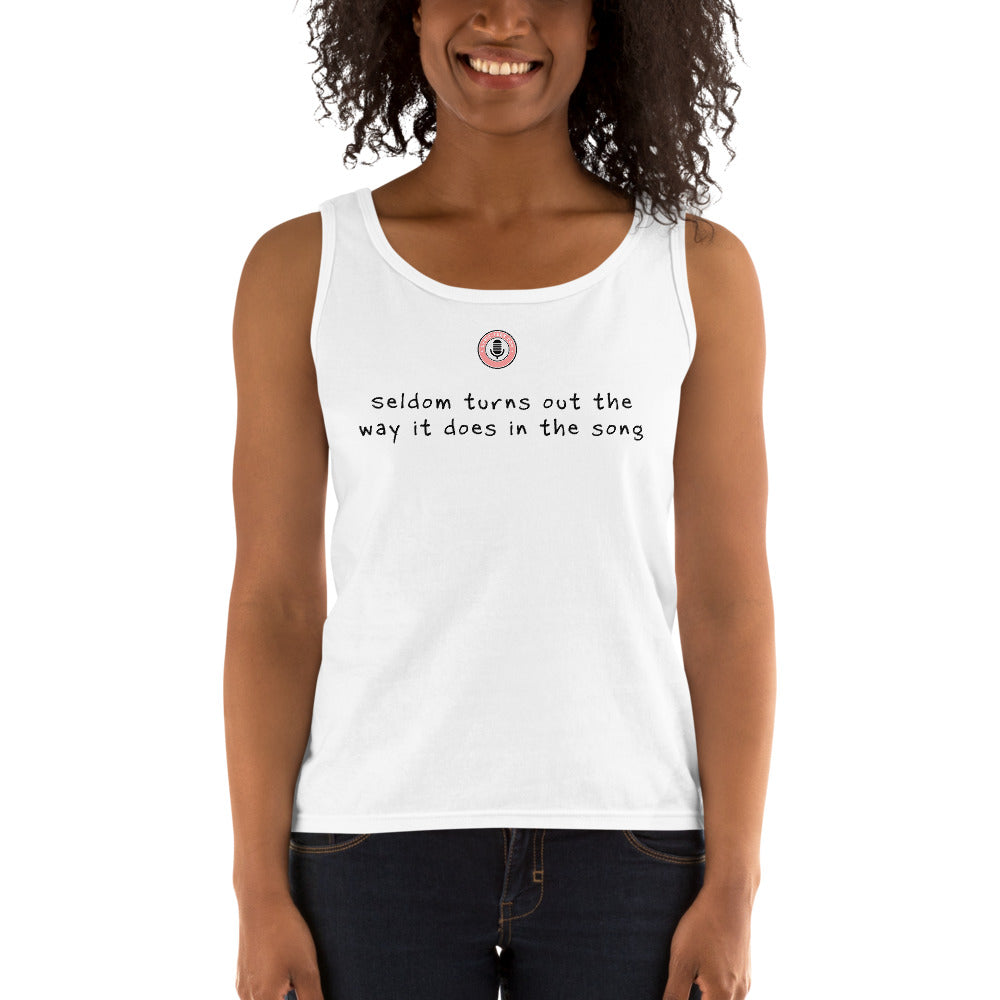 Seldom turns out the way it does in the song (Women's Tank)